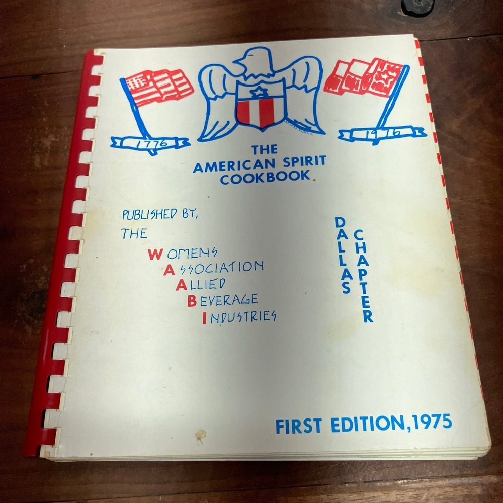 The American Spirit Cookbook WAABI Dallas 1975 First Ed Bicentennial Recipes